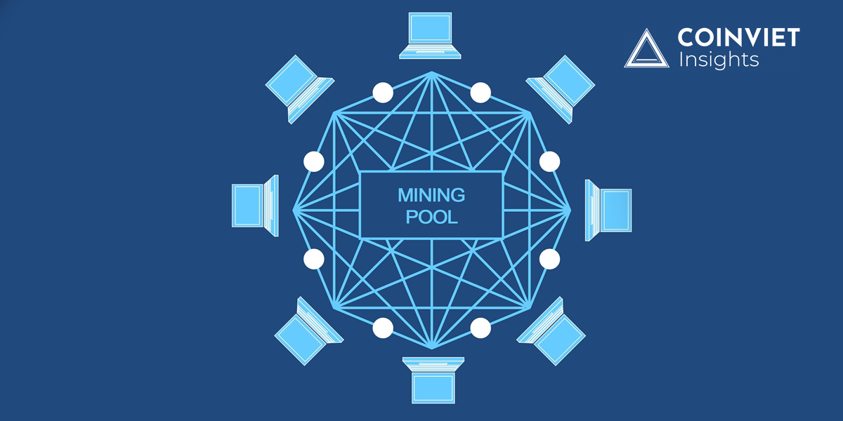 Mining Pool là gì? Cách hoạt động của Mining Pool
